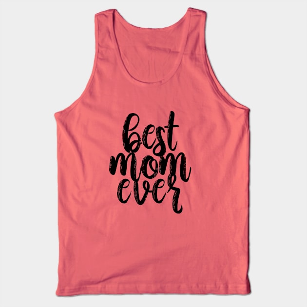 Best mom ever Tank Top by Branhy